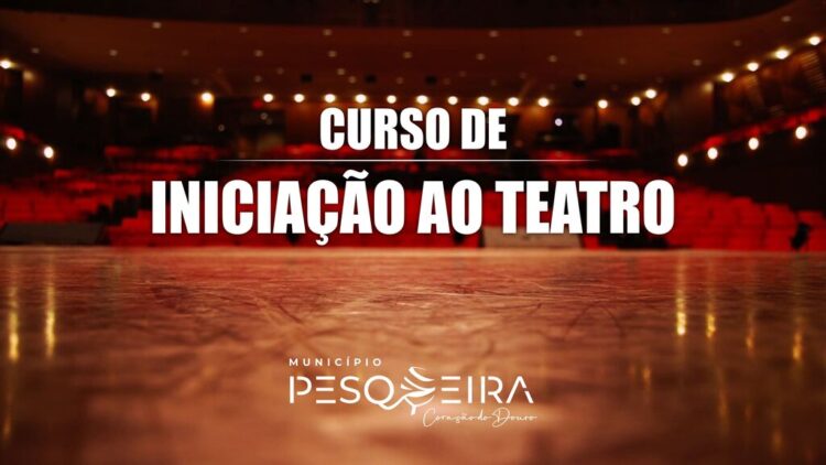 SÃO JOÃO DA PESQUEIRA : CURSO DE INICIAÇÃO AO TEATRO – INSCRIÇÕES ABERTAS