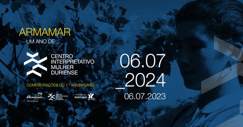 Armamar : 1.º Aniversário do Centro Interpretativo da Mulher Duriense dia 6 de julho
